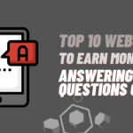 Top 10 Websites To Earn Money By Answering Questions Online