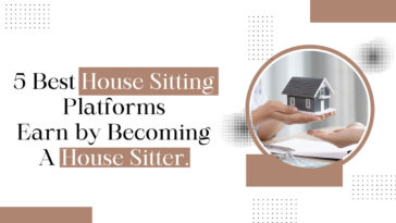 5 Best House Sitting Platforms Earn by Becoming A House Sitter