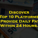 Discover Top 10 Platforms That Provide Daily Payouts Within 24 HoursDiscover Top 10 Platforms That Provide Daily Payouts Within 24 Hours