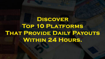 Discover Top 10 Platforms That Provide Daily Payouts Within 24 HoursDiscover Top 10 Platforms That Provide Daily Payouts Within 24 Hours