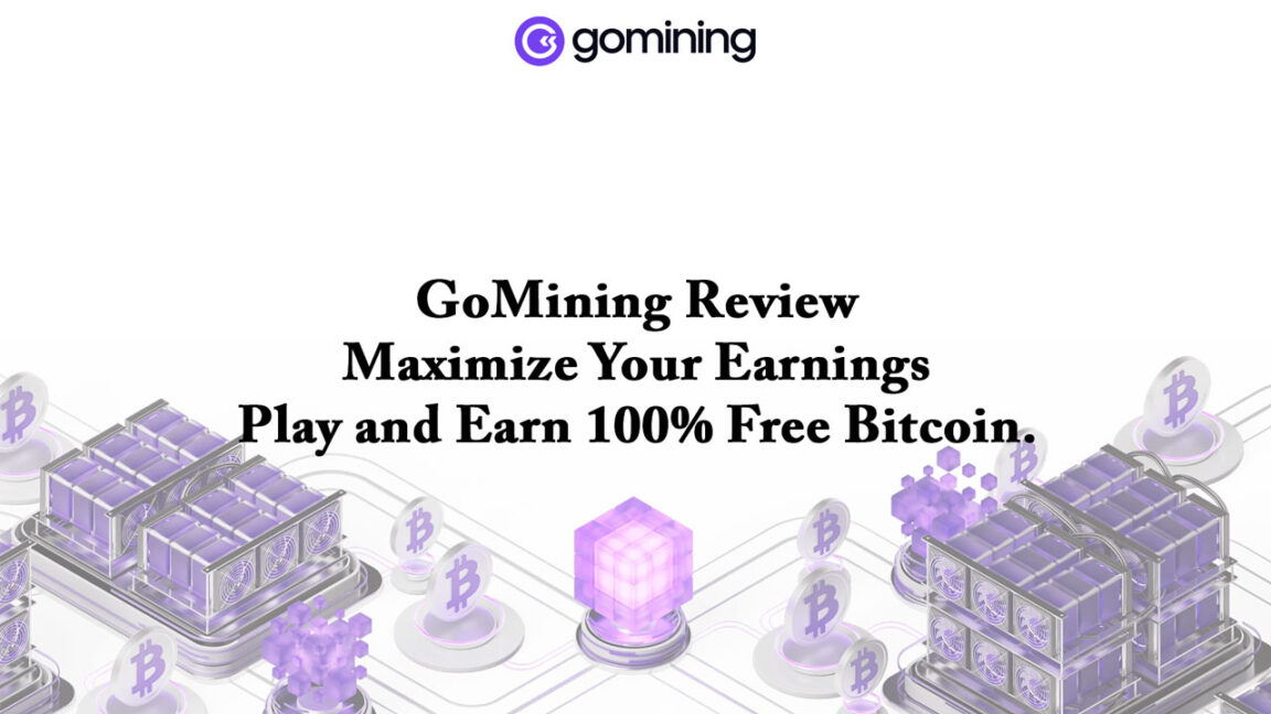 GoMining Review - Maximize Your Earnings Play and Earn 100% Free Bitcoin