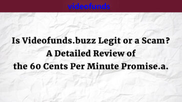 Is Videofunds.buzz Legit or a Scam A Detailed Review of the 60 Cents Per Minute Promise.