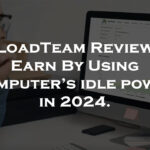 LoadTeam Review Earn By Using Computer’s idle power in 2024