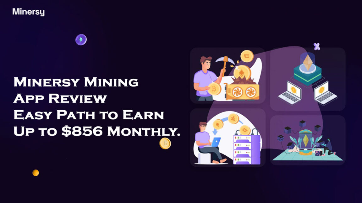 Minersy Mining App Review Easy Path to Earn Up to $856 Monthly