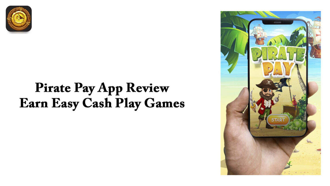 Pirate Pay App Review - Earn Easy Cash Play Game in 2024