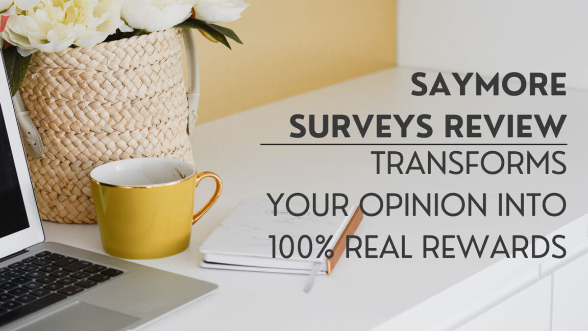 SayMore Surveys Review Transforms Your Opinion into 100% Real Rewards