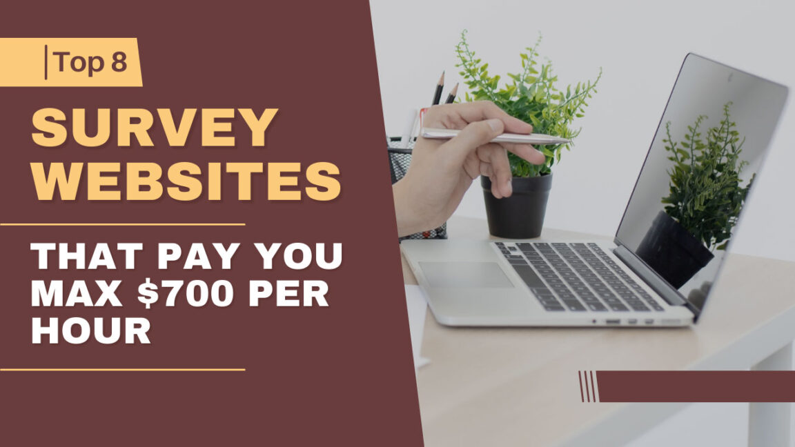 Top 8 Survey Websites That Pay You Max $700 Per Hour