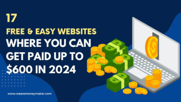 17 Free and Easy Websites Where You Can Get Paid Up To $600 in 2024