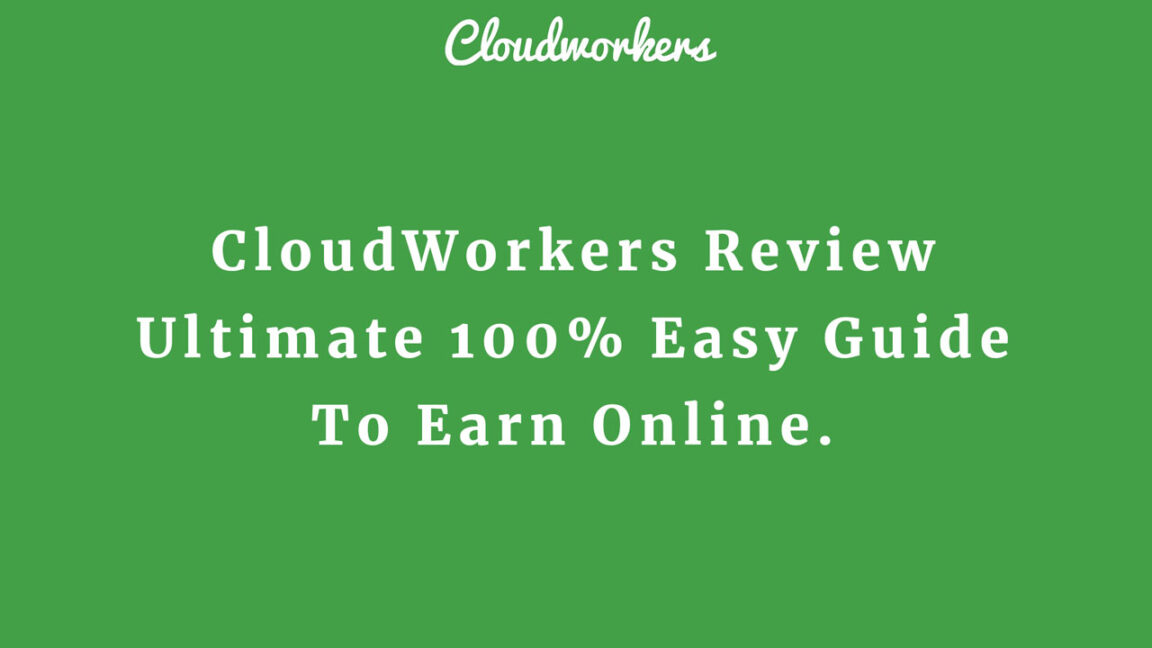 CloudWorkers Review Ultimate 100% Easy Guide To Earn Online