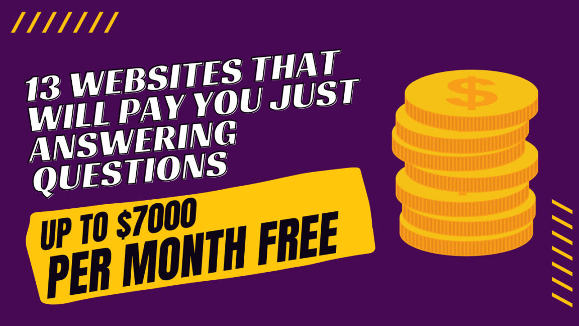 13 Websites That Will Pay You Just Answering Questions Up To $7000 Per Month Free