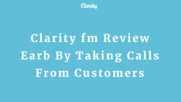 Clarity fm Review Earb By Taking Calls From Customers