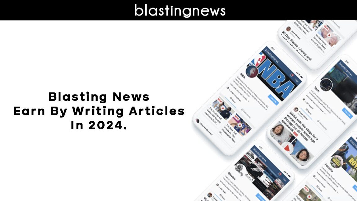 Blasting News Make Money By Writing Articles In 2024