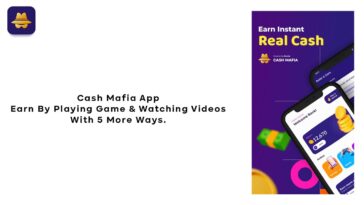 Cash Mafia App Earn By Playing Game & Watching Videos With 5 More Ways