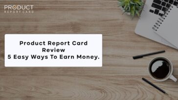 Product Report Card Review 5 Easy Ways To Earn Money