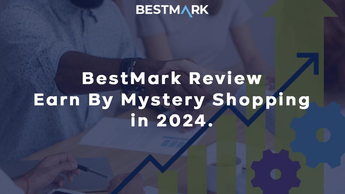 BestMark Review Earn By Mystery Shopping in 2024