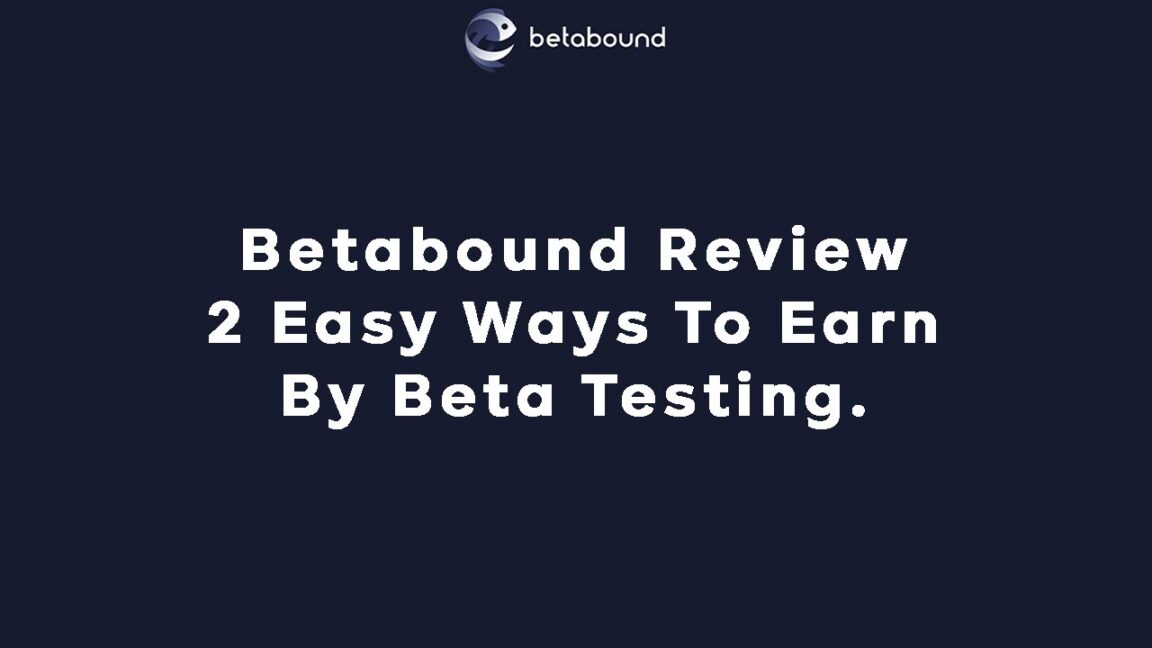 Betabound Review 2 Easy Ways To Earn By Beta Testing
