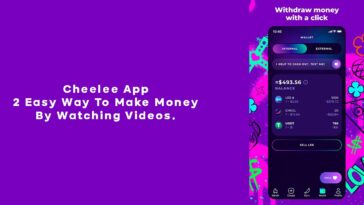 Cheelee App 2 Easy Way To Make Money By Watching Videos