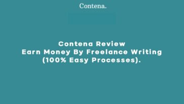 Contena Review Earn Money By Freelance Writing (100% Easy Processes)
