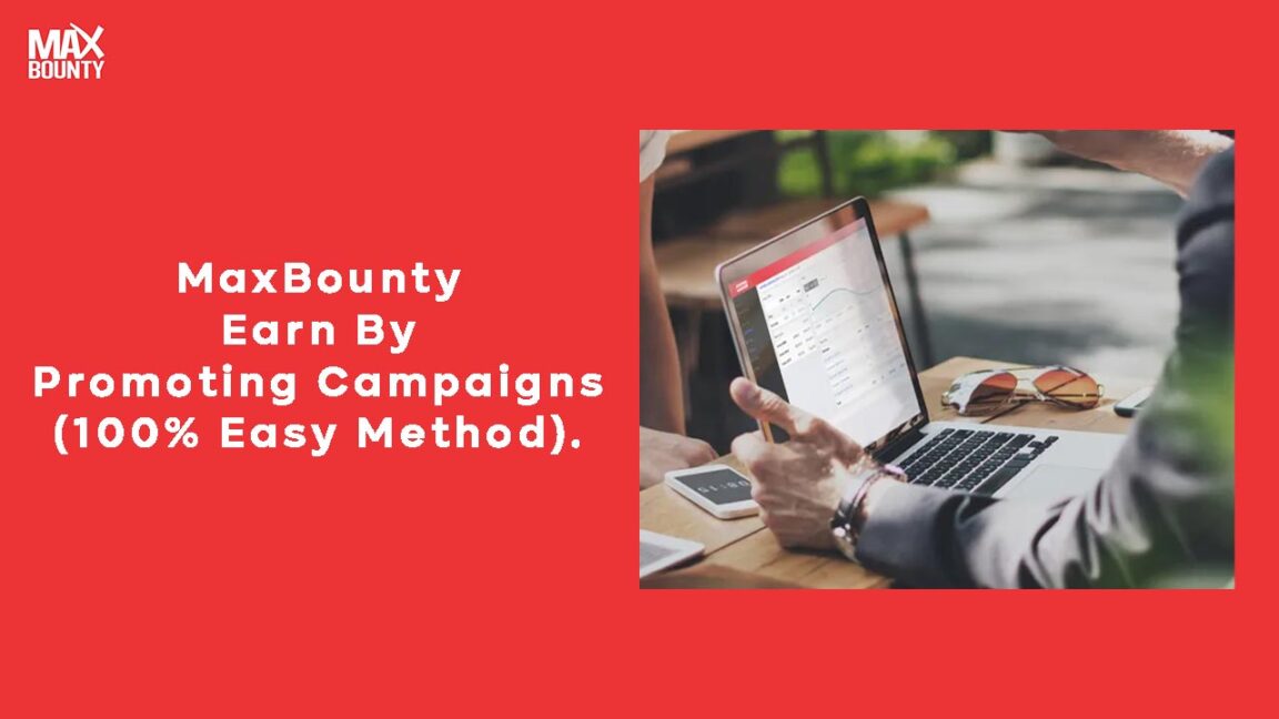 MaxBounty Earn By Promoting Campaigns (100% Easy Method)