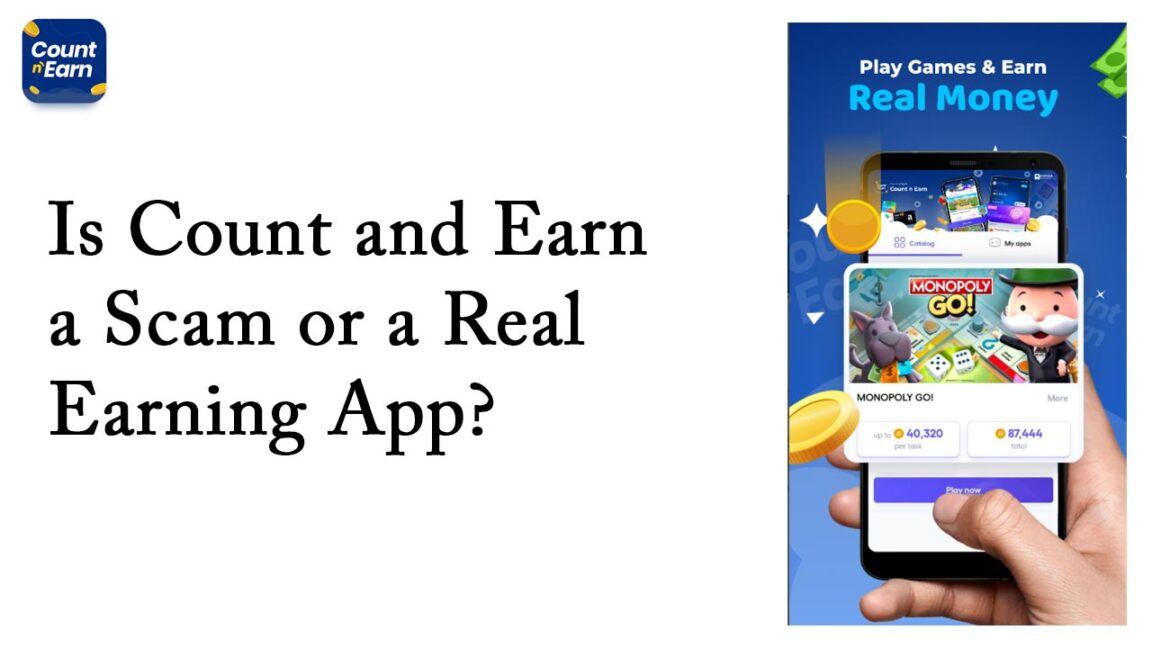 Is Count and Earn a Scam or a Real Earning App