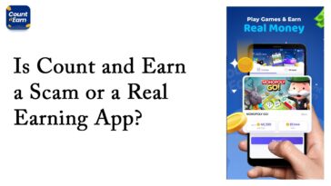 Is Count and Earn a Scam or a Real Earning App